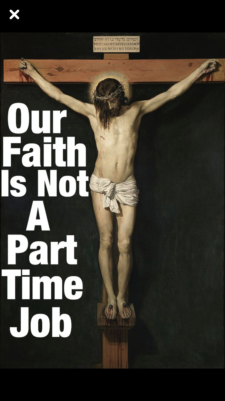 Part Time God Our Faith is not a part-time job – Now That I'm Catholic